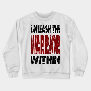 Unleash The Warrior Within Crewneck Sweatshirt